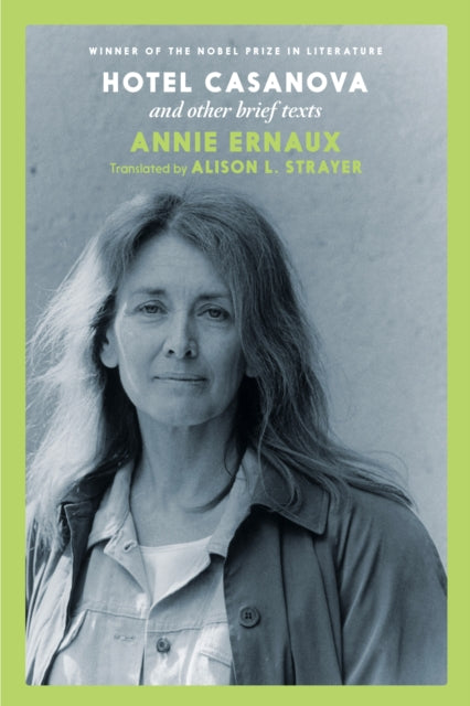 Hotel Casanova : And Other Brief Texts - Annie Ernaux
