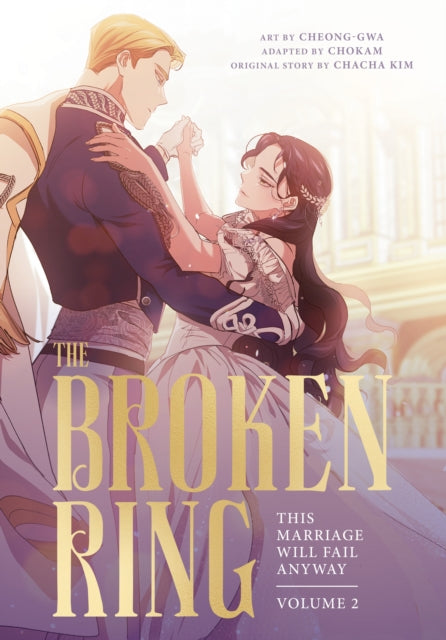 Front cover of The Broken Ring: This Marriage Will Fail Anyway, Volume 2 - Cheong-gwa, paperback