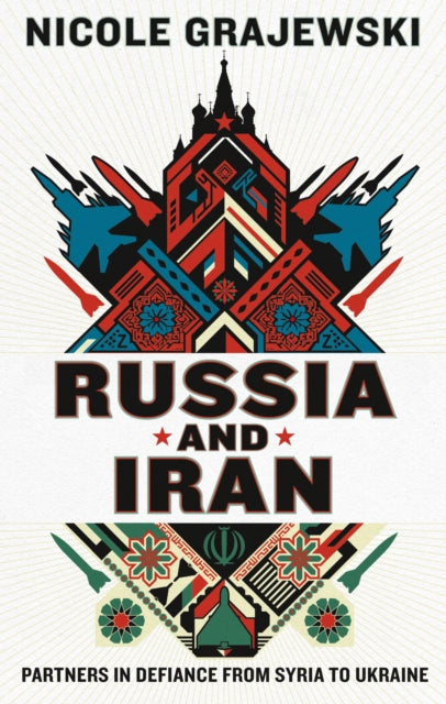 Front cover of Russia and Iran by Nicole Grajewski, hardback