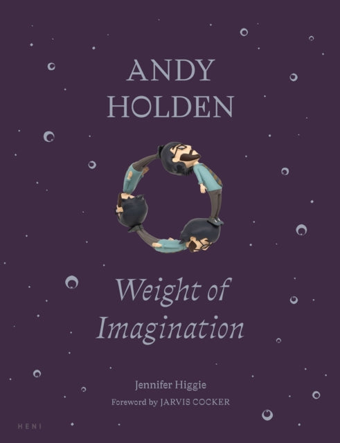 ANDY HOLDEN: Weight of Imagination - Andy Holden