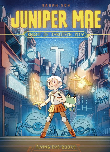 Front cover of Juniper Mae: Knight of Tykotech City by Sarah Soh, paperback