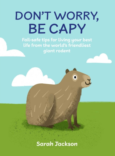 Front cover of Don't Worry, Be Capy by Sarah Jackson, hardback