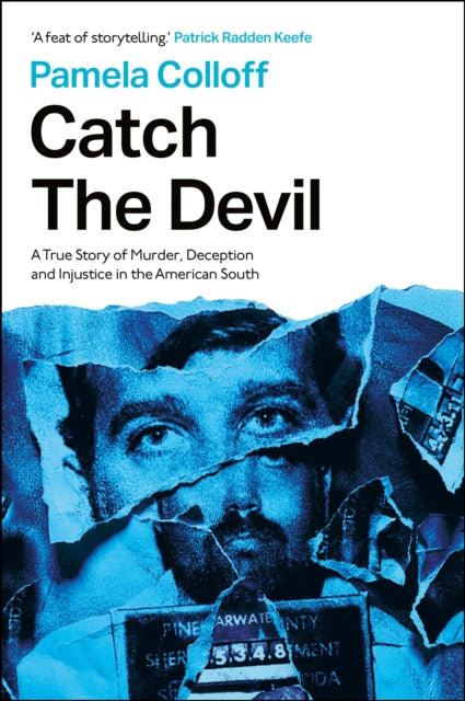 Catch the Devil : A True Story of Murder, Deception and Injustice in the American South - Pamela Colloff