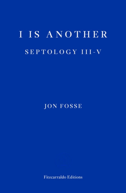 I is Another - WINNER OF THE 2023 NOBEL PRIZE IN LITERATURE : Septology III-V - Damion Searls