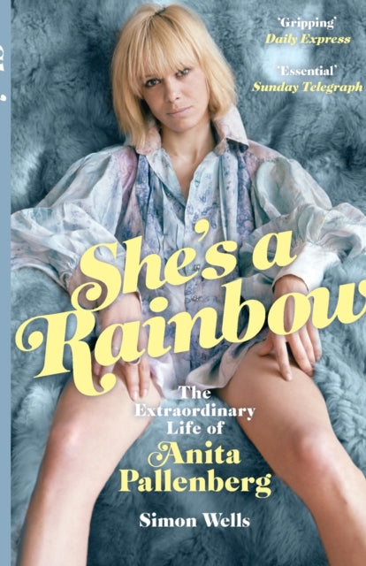 She's a Rainbow : The Extraordinary Life of Anita Pallenberg - Simon Wells