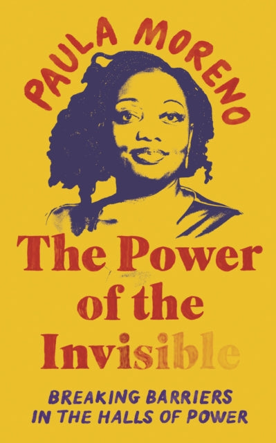 Front cover of The Power of the Invisible by Paula Moreno, hardback