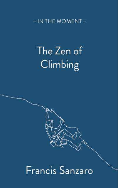Front cover of The Zen of Climbing by Francis Sanzaro, paperback