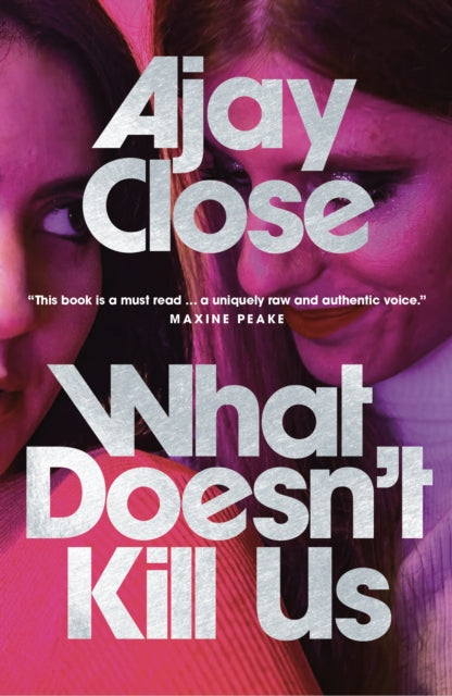 What Doesn't Kill Us : Shortlisted in Scotland's National Book Awards - Ajay Close