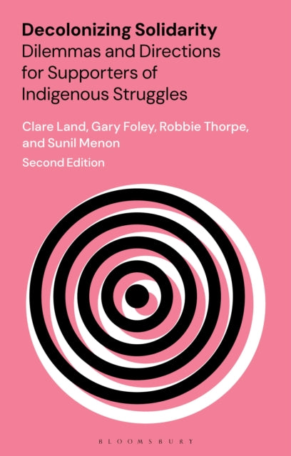 Decolonizing Solidarity : Dilemmas and Directions for Supporters of Indigenous Struggles - Robbie Thorpe