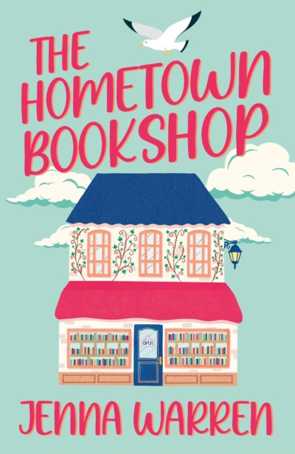 The Hometown Bookshop : A delightfully cosy and uplifting read - Jenna Warren