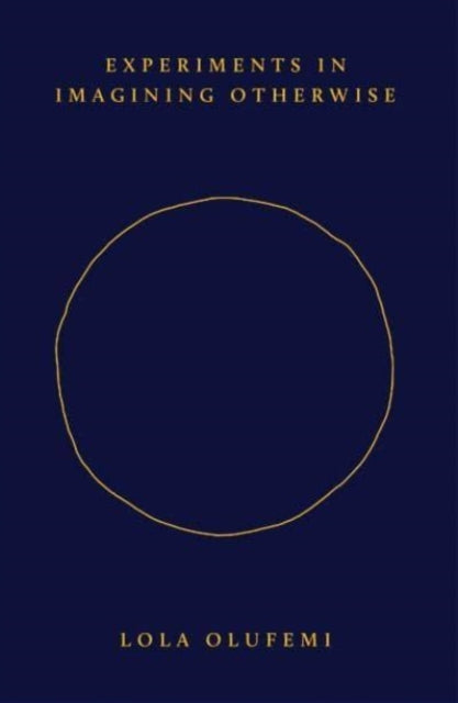 Front cover of Experiments in Imagining Otherwise by Lola Olufemi, paperback