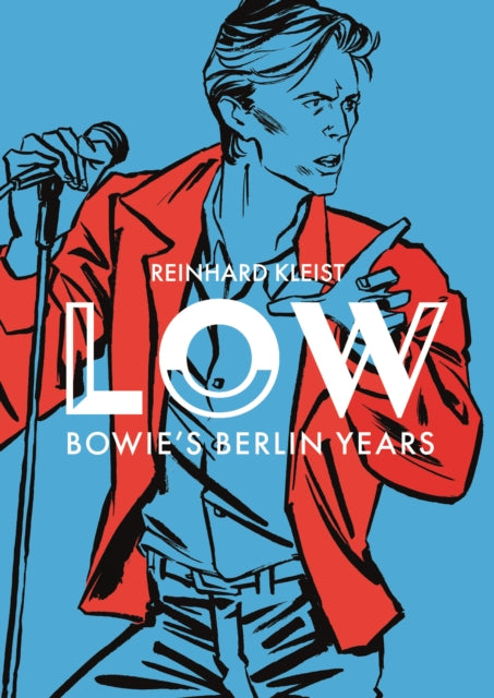 LOW : Bowie's Berlin Years - Reinhard Kleist