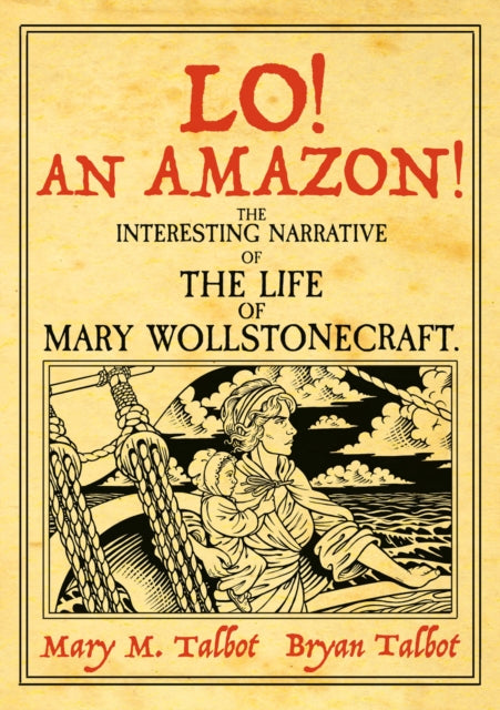 Lo! An Amazon! : The Interesting Narrative of the Life of Mary Wollstonecraft - Mary M. Talbot