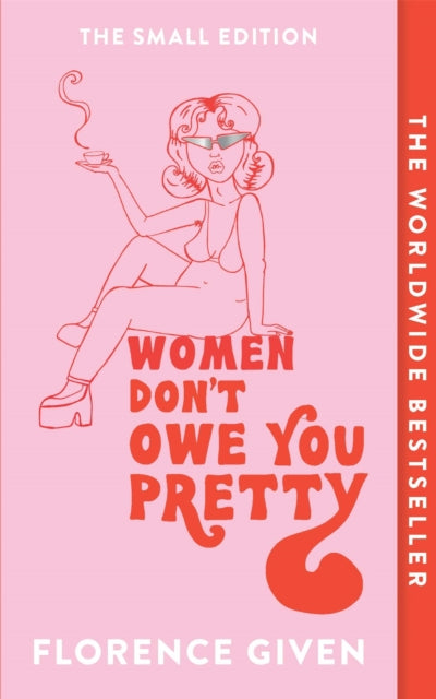 Front cover of Women Don't Owe You Pretty by Florence Given, paperback