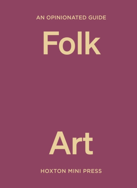 Front cover of An Opinionated Guide to Folk Art by Farah Abdessamad, hardback