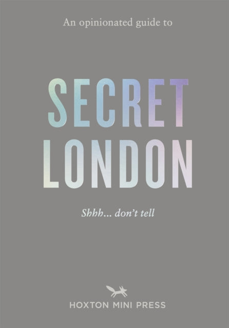 Front cover of An Opinionated Guide to Secret London by Emmy Watts, paperback