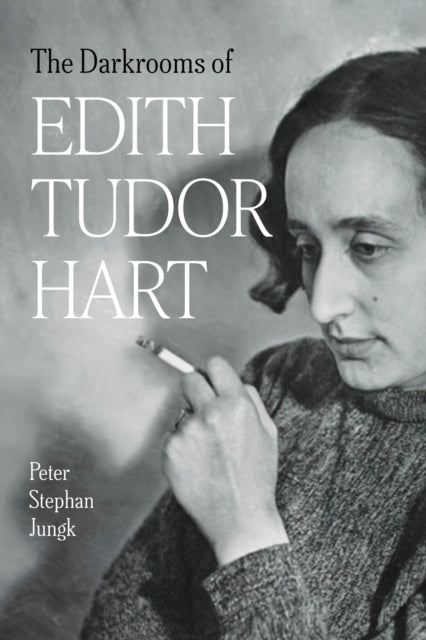 The Darkrooms of Edith Tudor Hart : Stories of a Life - Peter Stephan Jungk