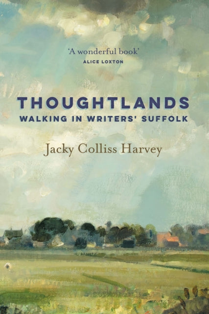 Thoughtlands : Walking in Writer's Suffolk - Jacky Colliss Harvey