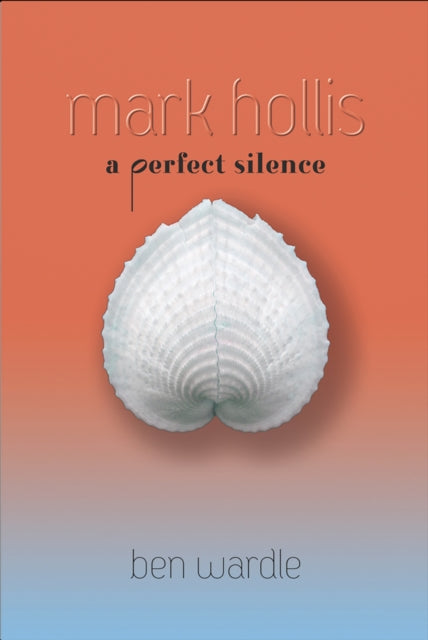 Mark Hollis: A Perfect Silence - Ben Wardle