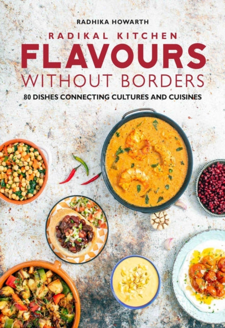 Front cover of Radikal Kitchen: Flavours Without Borders by Radhika Howarth, hardback