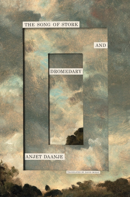 The Song of Stork and Dromedary - Anjet Daanje