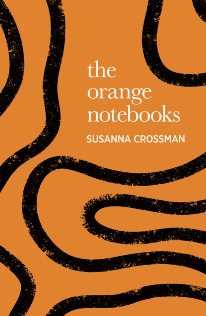 Front cover of The Orange Notebooks by Susanna Crossman, hardback