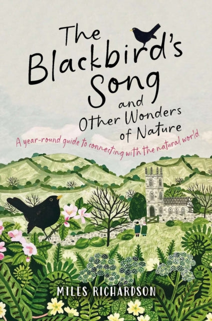 The Blackbird's Song & Other Wonders of Nature : A year-round guide to connecting with the natural world - Evelyn Dunne