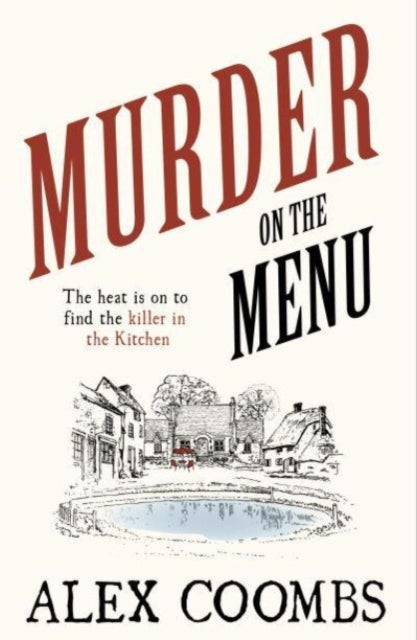 Murder on the Menu : The first delicious taste of a mouthwatering new mystery series set in the idyllic English countryside - Alex Coombs