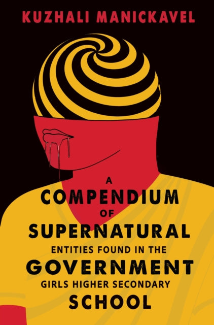 A Compendium of Supernatural Entities Found in the Government Girls Higher Secondary School - Kuzhali Manickavel