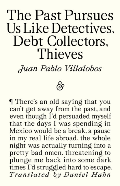 The Past Pursues Us Like Detectives, Debt Collectors, Thieves - Daniel Hahn