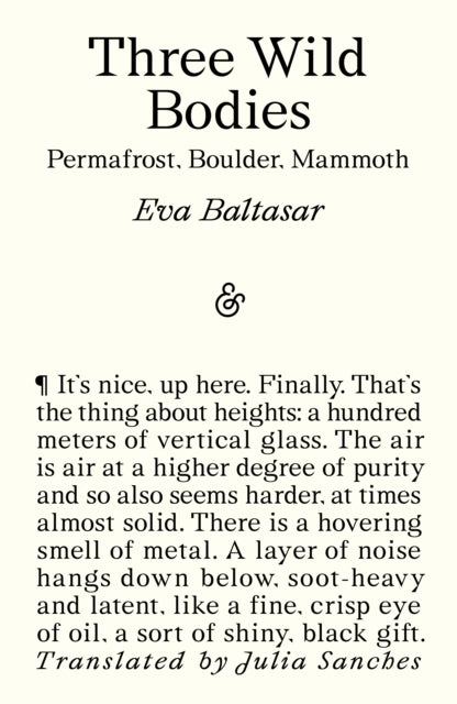 Three Wild Bodies : Permafrost, Boulder, Mammoth - Eva Baltasar