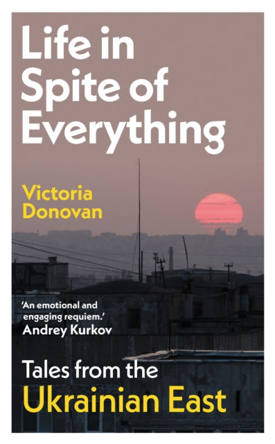 Front cover of Life in Spite of Everything by Victoria Donovan, paperback