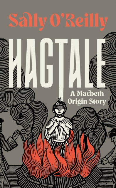 Hagtale : A Macbeth Origin Story - Sally O'Reilly