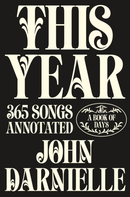 This Year : 365 Songs Annotated - John Darnielle
