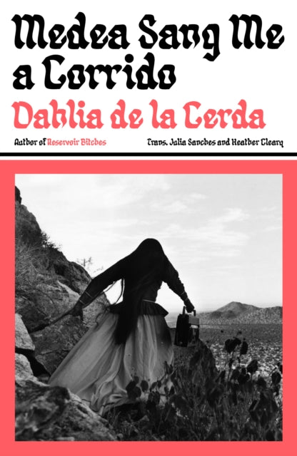 Medea Sang Me a Corrido - Dahlia de la Cerda