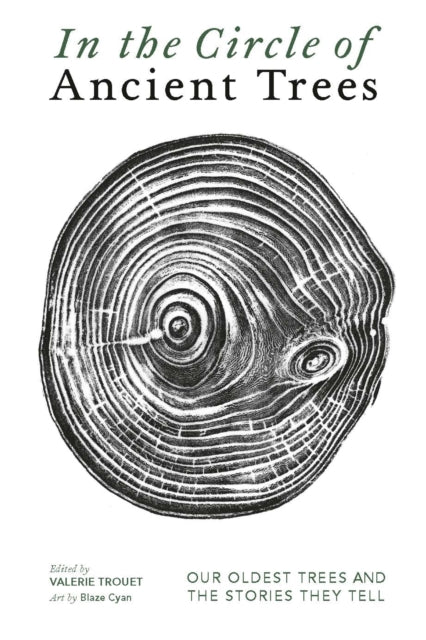 In The Circle of Ancient Trees : Our Oldest Trees and the Stories they Tell - Trouet Valerie