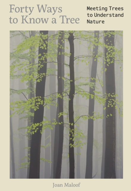 Forty Ways to Know a Tree - Joan Maloof