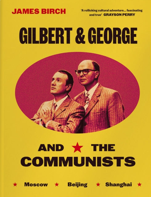 Front cover of Gilbert & George and the Communists by James Birch, hardback