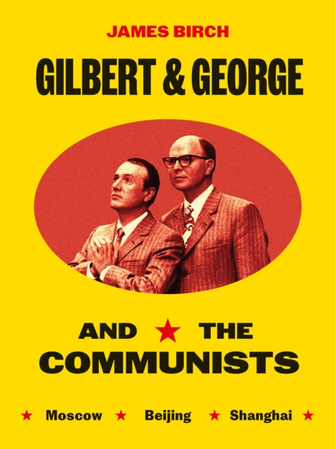 Front cover of Gilbert & George and the Communists by James Birch, paperback