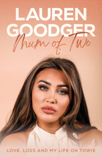 Mum Of Two: Love, Loss and My Life on Towie - Lauren Goodger