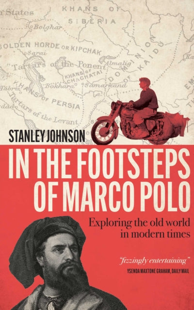 In The Footsteps of Marco Polo : Exploring the Old World in Modern Times - Stanley Johnson