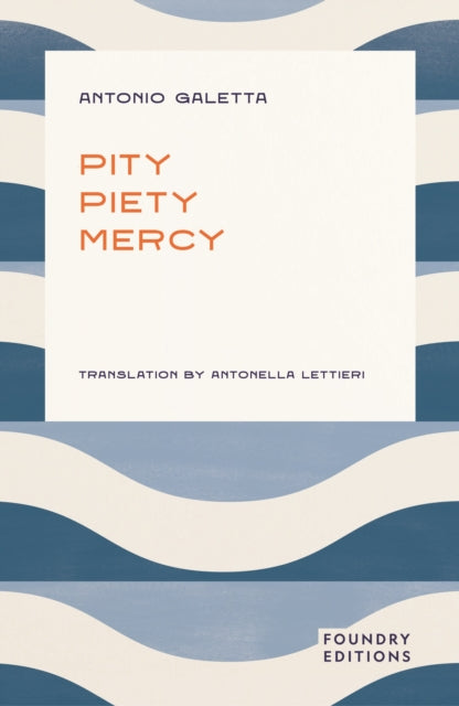 Pity, Piety, Mercy - Antonella Lettieri
