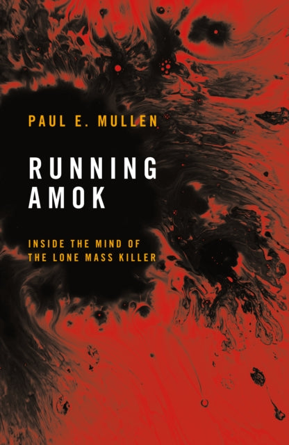 Front cover of Running Amok by Paul E. Mullen, hardback