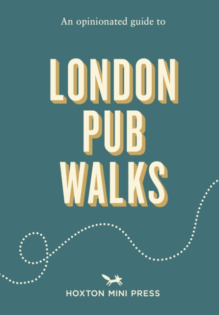 An Opinionated Guide to London Pub Walks - Alistair Von Lion