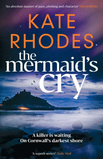 The Mermaid's Cry : The RIVETING NEW instalment in the Isles of Scilly Mysteries series. - Kate Rhodes