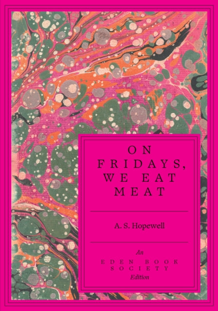 On Fridays, We Eat Meat - A.S. Hopewell