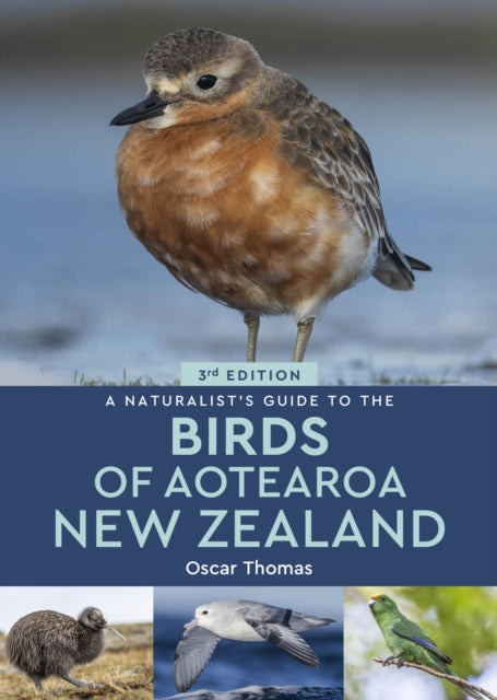 A Naturalist's Guide To The Birds Of Aotearoa New Zealand - Oscar Thomas