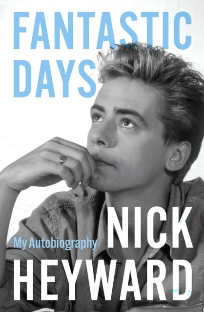Fantastic Days : My Autobiography - Nick Heyward