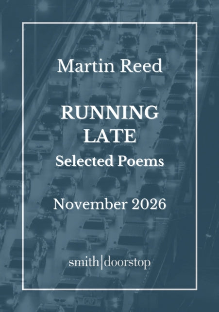 Running Late: Selected Poems - Martin Reed