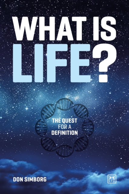 What is Life? : The quest for a definition - Don Simborg